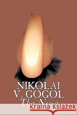 The Nose by Nikolai Gogol, Classics, Literary Nikolai Vasil'evich Gogol 9781606645208 Aegypan - książka