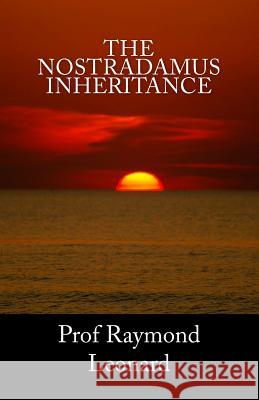 The Nostradamus Inheritance Prof Raymond Leonard 9781461124115 Createspace - książka