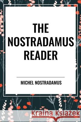 The Nostradamus Reader Michel Nostradamus 9798880918737 Start Classics - książka