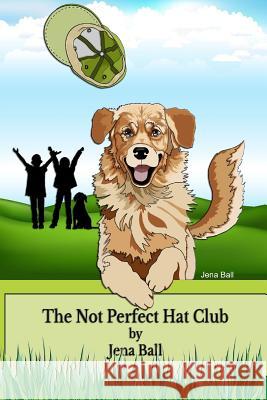 The Not Perfect Hat Club Jena Ball 9780996065788 Critterkin Publishing - książka