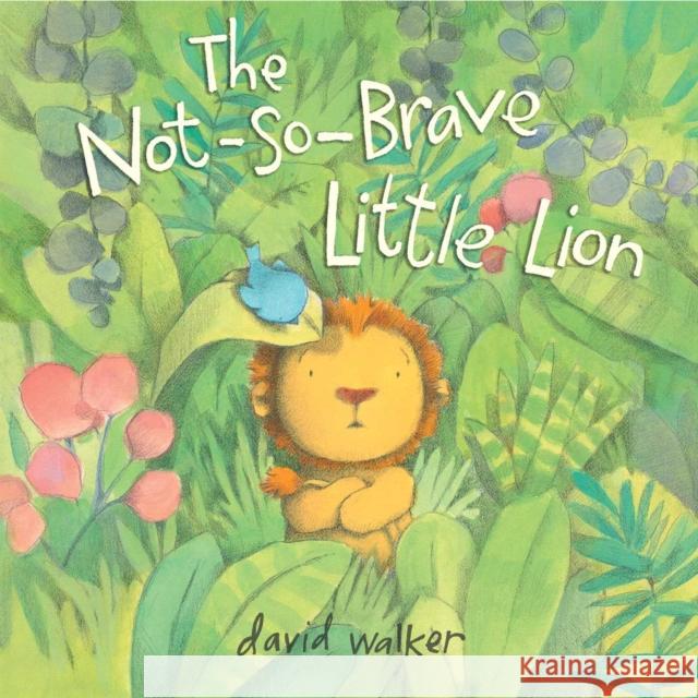 The Not-So-Brave Little Lion David Walker David Walker 9781481443470 Atheneum Books for Young Readers - książka