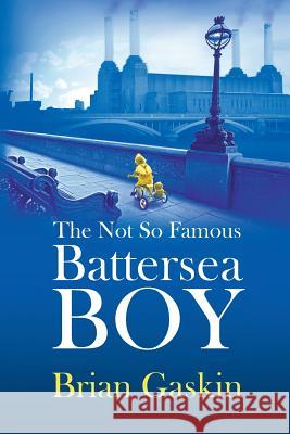 The Not So Famous Battersea Boy Brian John Gaskin 9781795122672 Independently Published - książka