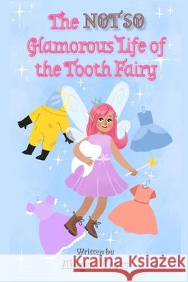 The NOT SO Glamorous Life of the Tooth Fairy Abigail Cross 9798579247872 Independently Published - książka