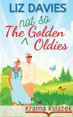 The Not So Golden Oldies Liz Davies 9781739910372 Lilac Tree Books - książka