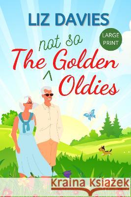 The Not So Golden Oldies Liz Davies 9781915940056 Lilac Tree Books - książka