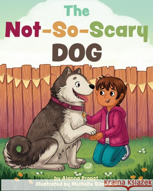 The Not-So-Scary Dog Alanna Propst Angelika Scudamore Michelle Simpson 9781433832048 Magination Press - książka