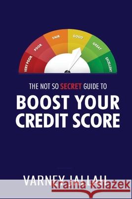 The Not So Secret Guide To Boost Your Credit Score Varney Jallah 9781797412849 Independently Published - książka