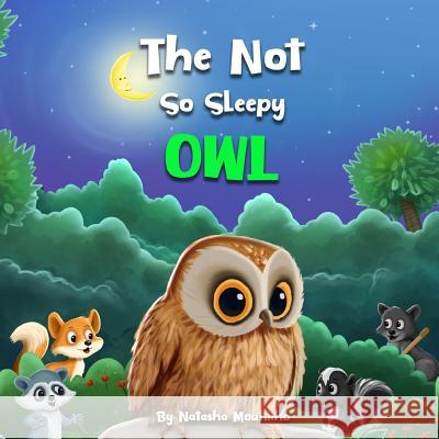 The Not So Sleepy Owl Natasha Moutinho 9781717582348 Createspace Independent Publishing Platform - książka