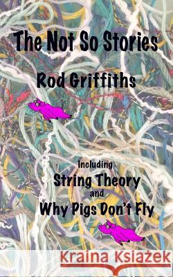 The Not So Stories Rod Griffiths 9780956526373 Rod Griffiths - książka