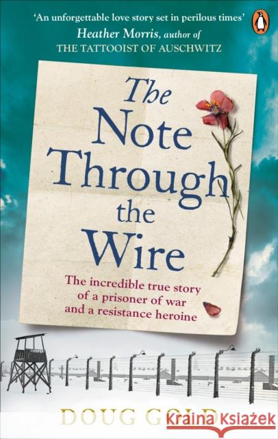 The Note Through The Wire: The unforgettable true love story of a WW2 prisoner of war and a resistance heroine Gold Doug 9781529106008 Ebury Publishing - książka
