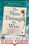 The Note Through The Wire: The unforgettable true love story of a WW2 prisoner of war and a resistance heroine Gold Doug 9781529106008 Ebury Publishing