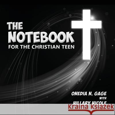 The Notebook for the Christian Teen Onedia Nicole Gage 9781939119360 Purple Ink, Inc - książka