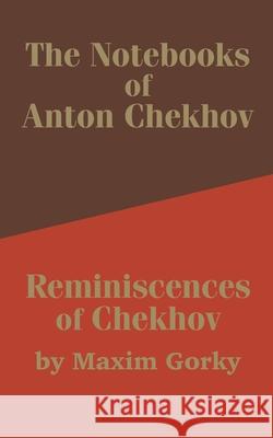 The Notebooks of Anton Chekhov: Reminiscences of Chekhov Chekhov, Anton Pavlovich 9781410202895 University Press of the Pacific - książka