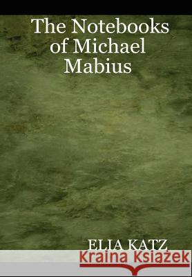 The Notebooks of Michael Mabius ELIA KATZ 9780615156903 West Hollywood Books - książka