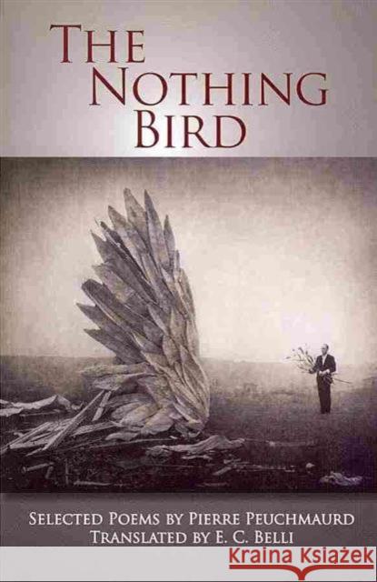 The Nothing Bird: Selected Poems Mary Ann Samyn Pierre Peuchmaurd E. C. Belli 9780932440457 Oberlin College Press - książka