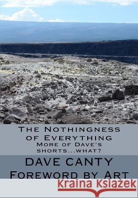 The Nothingness of Everything: More of Dave's Shorts...what? Canty, Dave 9781499190878 Createspace - książka