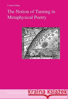 The Notion of Turning in Metaphysical Poetry Carmen Doerge 9783643909916 Lit Verlag - książka