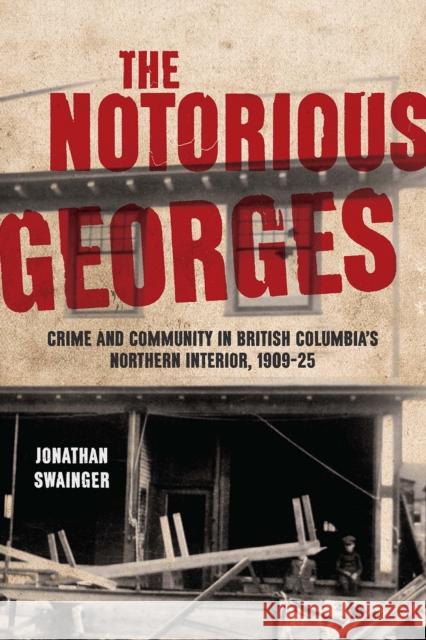 The Notorious Georges Jonathan Swainger 9780774869416 University of British Columbia Press - książka