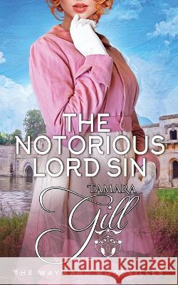 The Notorious Lord Sin Tamara Gill 9780645546781 Tamara Gill - książka