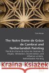 The Notre Dame de Grâce de Cambrai and Netherlandish Painting Morton, Chris 9783639207507 VDM Verlag