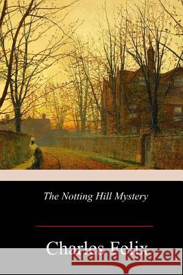 The Notting Hill Mystery Charles Felix 9781979066990 Createspace Independent Publishing Platform - książka