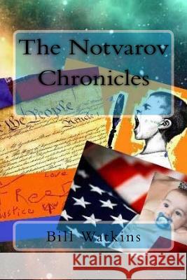 The Notvarov Chronicles Bill Watkins 9781539459125 Createspace Independent Publishing Platform - książka