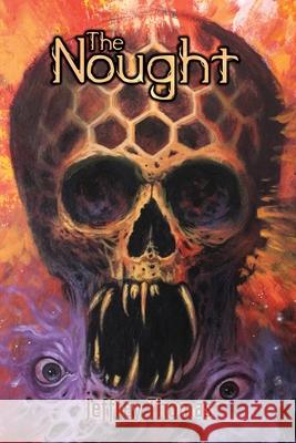 The Nought Joe Morey Jeffrey Thomas 9781888993813 Weird House Press - książka