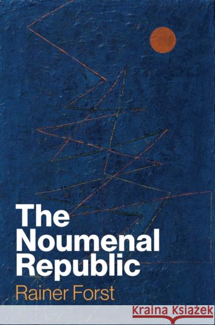 The Noumenal Republic: Critical Constructivism After Kant  9781509562251 Polity Press - książka