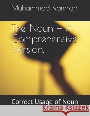 The Noun - A Comprehensive Version.: Correct Usage of Noun Muhammad Aleem Kamran 9798512515242 Independently Published - książka