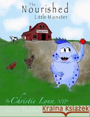 The Nourished Little Monster Madeleine McMaster Christie Lynn 9781724099594 Independently Published - książka