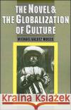 The Novel & the Globalization of Culture Moses, Michael Valdez 9780195089523 Oxford University Press