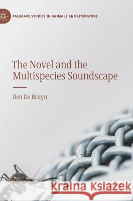 The Novel and the Multispecies Soundscape Ben d 9783030301217 Palgrave MacMillan - książka