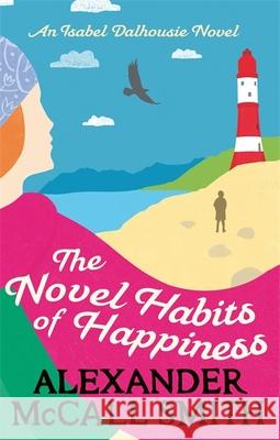 The Novel Habits of Happiness Alexander McCall Smith 9780349141022 Little, Brown Book Group - książka