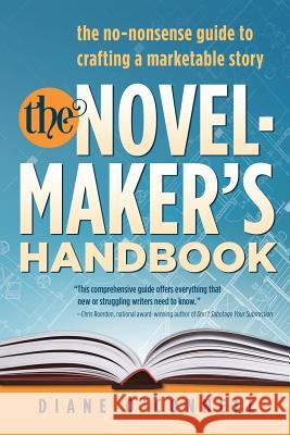 The Novel-Maker's Handbook: the no-nonsense guide to crafting a marketable story Diane, O'Connell 9780990725046 Station Square Media - książka