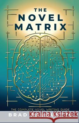 The Novel Matrix: The Complete Novel Writing Guide Brad Pauquette 9781960230089 Columbus Press - książka