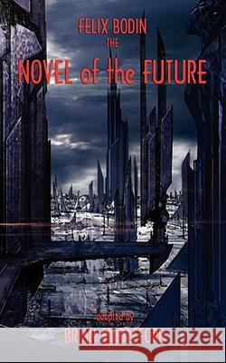 The Novel of the Future Felix Bodin 9781934543443  - książka