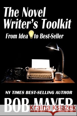 The Novel Writer's Toolkit Mayer, Bob 9781935712299 Who Dares Wins - książka