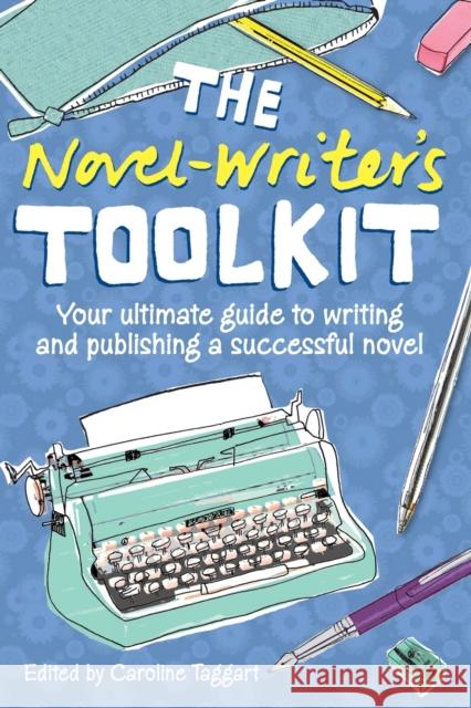 The Novel Writer's Toolkit: Your Ultimate Guide to Writing and Publishing a Successful Novel Taggart, Caroline 9781446300503  - książka