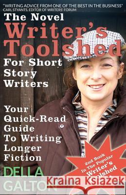 The Novel Writer's Toolshed for Short Story Writers: Your Quick-Read Guide to Writing Longer Fiction Della Galton 9780956885654 Soundhaven - książka