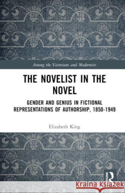 The Novelist in the Novel Elizabeth King 9781032460901 Taylor & Francis Ltd - książka