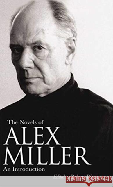 The Novels of Alex Miller: An Introduction Robert Dixon 9780367719852 Routledge - książka