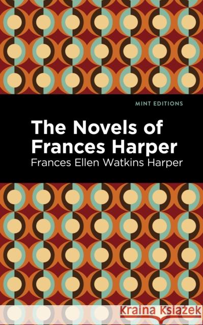 The Novels of Frances Harper Harper, Frances Ellen Watkins 9781513133478 Mint Editions - książka