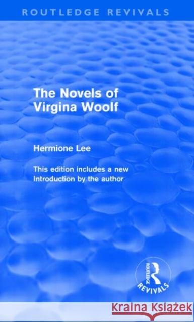 The Novels of Virginia Woolf Hermione Lee   9780415562423 Taylor & Francis - książka