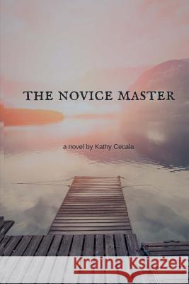 The Novice Master Kathy Cecala 9781518737558 Createspace Independent Publishing Platform - książka