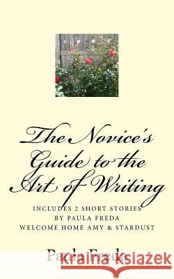 The Novice's Guide to the Art of Writing: Bonus: Short Story - Stardust Paula Freda 9781456308216 Createspace - książka