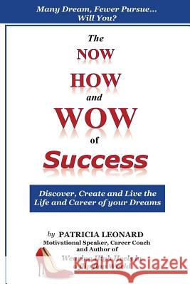 The NOW, HOW and WOW of Success: Discover, Create and Live the Life and Career of your Dreams Boles, Jean 9781503026179 Createspace - książka