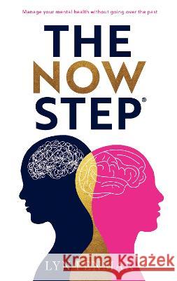 The Now Step®️: Manage your mental health without going over the past Lyn Penman 9781913728823 Authors & Co - książka