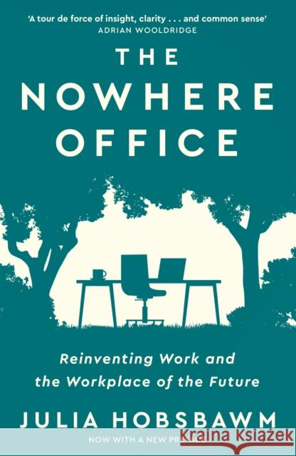 The Nowhere Office: Reinventing Work and the Workplace of the Future Julia Hobsbawm 9781529396560 John Murray Press - książka