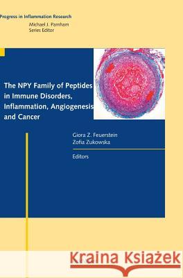 The Npy Family of Peptides in Immune Disorders, Inflammation, Angiogenesis, and Cancer Giora Z. Feuerstein Zofia Zukowska 9783764371593 Birkhauser - książka