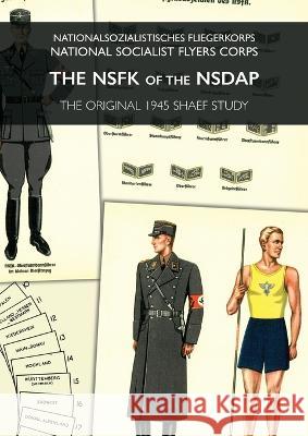 The Nsfk of the Nsdap: Nationalsozialistisches Fliegerkorps - National Socialist Flyers Corps Shaef 9781474536820 Naval & Military Press - książka